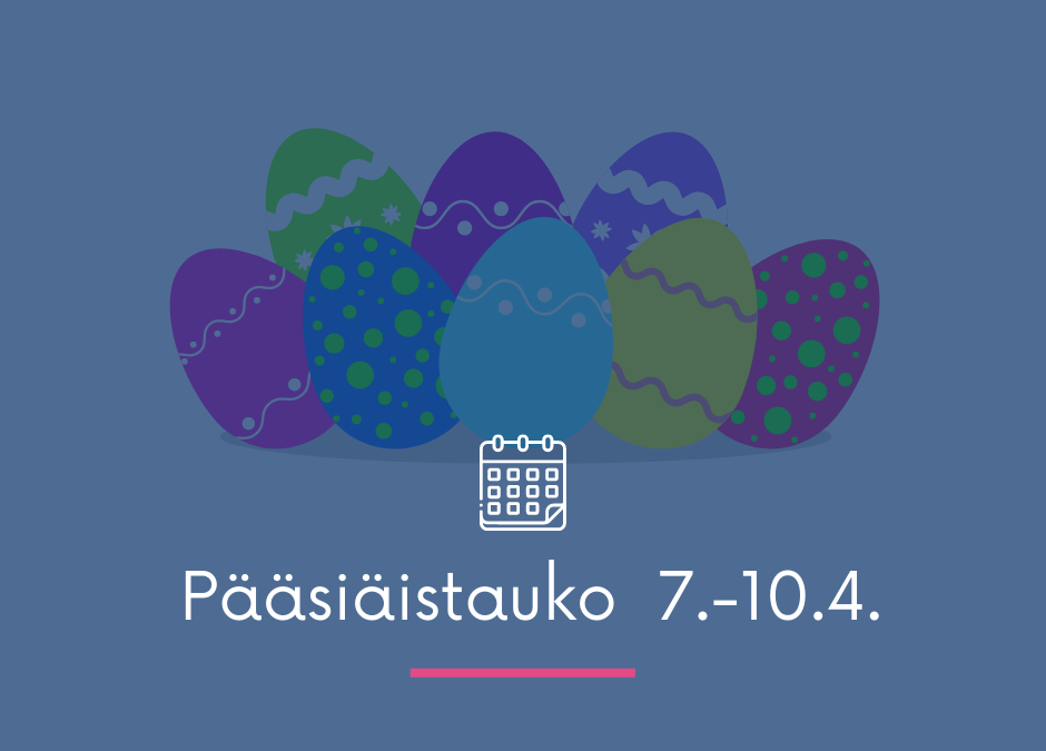 PÄÄSIÄISTAUKO 7.-10.4.