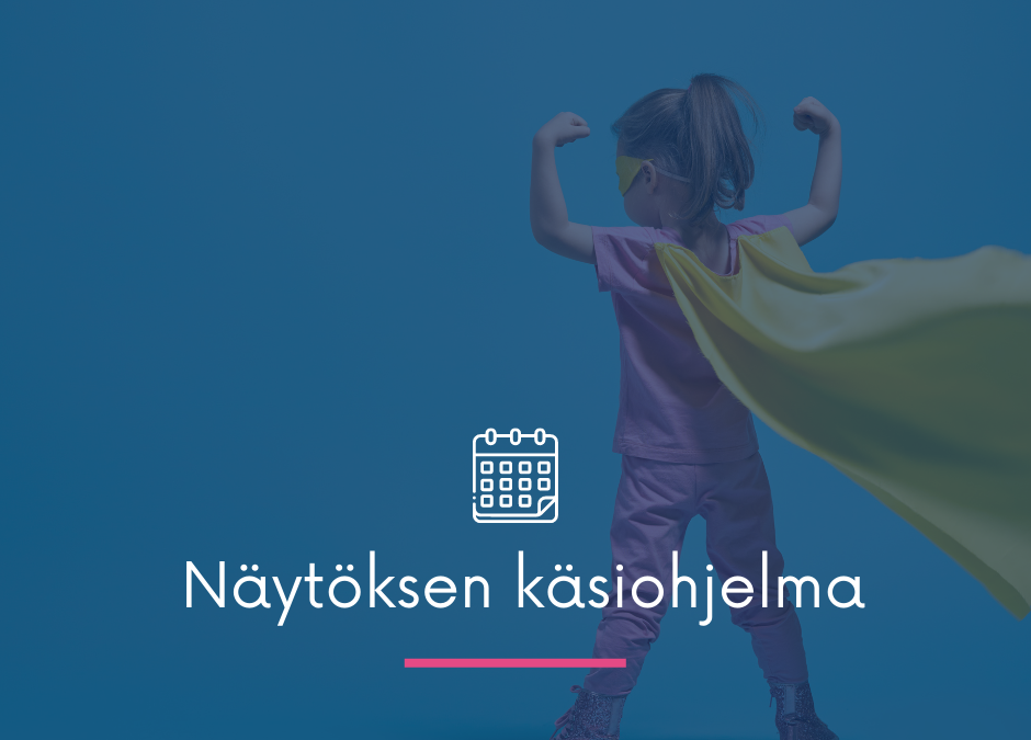 NÄYTÖKSEN KÄSIOHJELMA